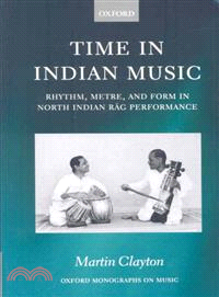 Time in Indian Music Rhythm, Metre, and Form in North Indian Rag Performance
