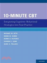 10-Minute CBT ─ Integrating Cognitive-Behavioral Strategies into Your Practice