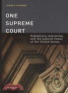 One Supreme Court ─ Supremacy, Inferiority, and the Judicial Department of the United States