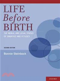 Life Before Birth ─ The Moral and Legal Status of Embryos and Fetuses