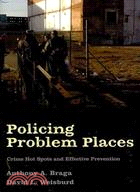 Policing Problem Places ─ Crime Hot Spots and Effective Prevention