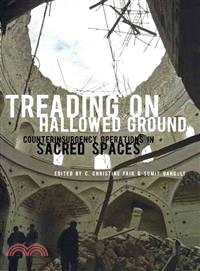 Treading on Hallowed Ground: Counterinsurgency Operations in Sacred Spaces