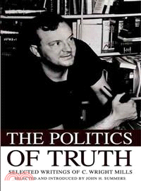 The Politics of Truth: Selected Writings of C. Wright Mills