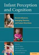 Infant Perception and Cognition ─ Recent Advances, Emerging Theories, and Future Directions