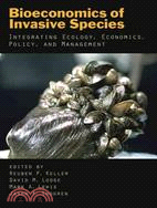 Bioeconomics of Invasive Species, Intergrating Ecology, Economics, Policy, and Management