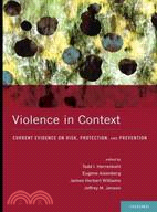 Violence in Context: Current Evidence on Risk, Protection, and Prevention