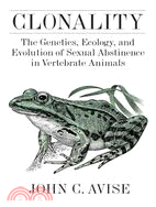 Clonality: The Genetics, Ecology, and Evolution of Sexual Abstinence in Vertebrate Animals