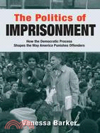 The Politics of Imprisonment ─ How the Democratic Process Shapes the Way America Punishes Offenders