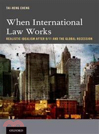When International Law Works ─ Realistic Idealism After 9/11 and the Global Recession