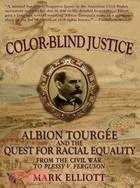 Color Blind Justice ─ Albion Tourgee and the Quest for Racial Equality from the Civil War to Plessy V. Ferguson