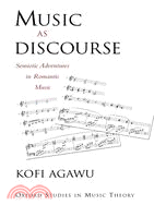 Music As Discourse: Semiotic Adventures in Romantic Music