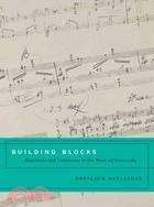 Building Blocks ─ Repetition and Continuity in the Music of Stravinsky