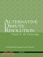 Alternative Dispute Resolution: an Essential com,petency for Lawyers