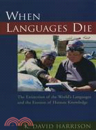 When Languages Die ─ The Extinction of the World's Languages and the Erosion of Human Knowledge