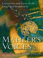 Mahler's Voices ─ Expression and Irony in the Songs and Symphonies