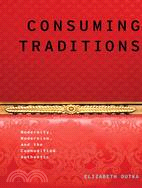 Consuming Tradition Modernity, Modernism, an the Commodified Authentic