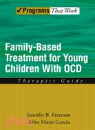 Family Based Treatment for Young Children With Ocd Therapist Guide
