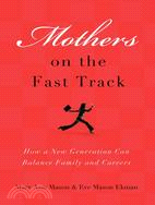 Mothers on the Fast Track ─ How a New Generation Can Balance Family and Careers