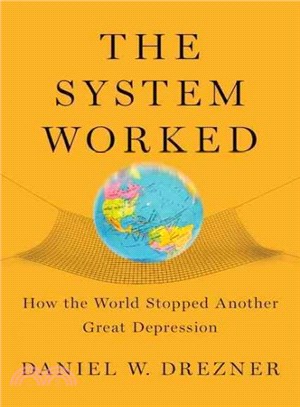 The System Worked ─ How the World Stopped Another Great Depression