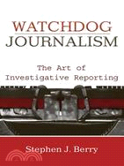 Watchdog Journalism ─ The Art of Investigative Reporting