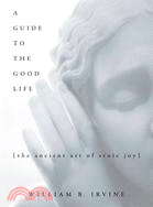 A Guide to the Good Life ─ The Ancient Art of Stoic Joy