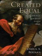 Created Equal ─ How the Bible Broke With Ancient Political Thought