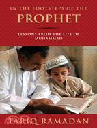 In the Footsteps of the Prophet ─ Lessons from the Life of Muhammad