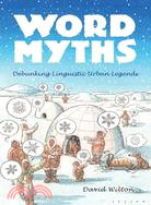 Word Myths ─ Debunking Linguisitic Urban Legends