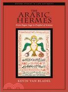 The Arabic Hermes: From Pagan Sage to Prophet of Science