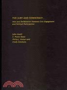 The Jury and Democracy: How Jury Deliberation Promotes Civic Engagement and Political Participation