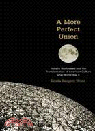 A More Perfect Union: Holistic Worldviews and the Transformation of American Culture After World War II