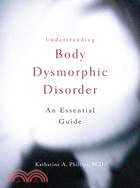 Understanding Body Dysmorphic Disorder ─ An Essential Guide