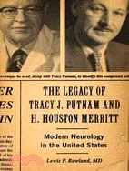 The Legacy of Tracy J. Putnam and H. Houston Merritt: Modern Neurology in the United States