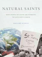 Natural Saints: How People of Faith Are Working to Save God's Earth