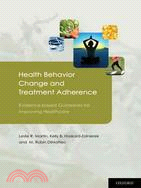 Health Behavior Change and Treatment Adherence ─ Evidence-Based Guidelines for Improving Healthcare