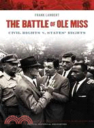 The Battle of Ole Miss: Civil Rights V. States' Rights