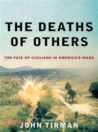 The Deaths of Others ─ The Fate of Civilians in America's Wars