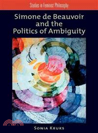 Simone De Beauvoir and the Politics of Ambiguity