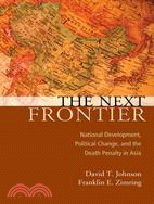 The Next Frontier ─ National Development, Political Change, and the Death Penalty in Asia