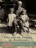 Dreams of Africa in Alabama The Slave Ship Clotilda and the Story of the Last Africans Brought to America ─ The Slave Ship Clotilda and the Story of the Last Africans Brought to America