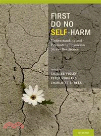 First Do No Self-Harm ─ Understanding and Promoting Physician Stress Resilience
