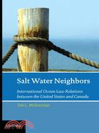 Salt Water Neighbors: International Ocean Law Relations Between the United States and Canada