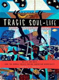Tragic Soul-Life ─ W.E.B. Du Bois and the Moral Crisis Facing American Democracy