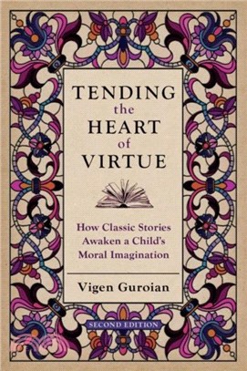 Tending the Heart of Virtue：How Classic Stories Awaken a Child's Moral Imagination