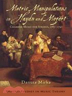 Metric Manipulations in Haydn and Mozart ─ Chamber Music for Strings, 1787-1791