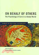 On Behalf of Others: The Psychology of Care in a Global World
