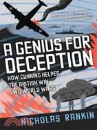 A Genius for Deception ─ How Cunning Helped the British Win Two World Wars