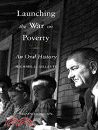 Launching the War on Poverty: An Oral History