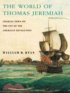 The World of Thomas Jeremiah: Charles Town on the Eve of the American Revolution