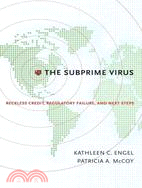 The Subprime Virus ─ Reckless Credit, Regulatory Failure, and Next Steps